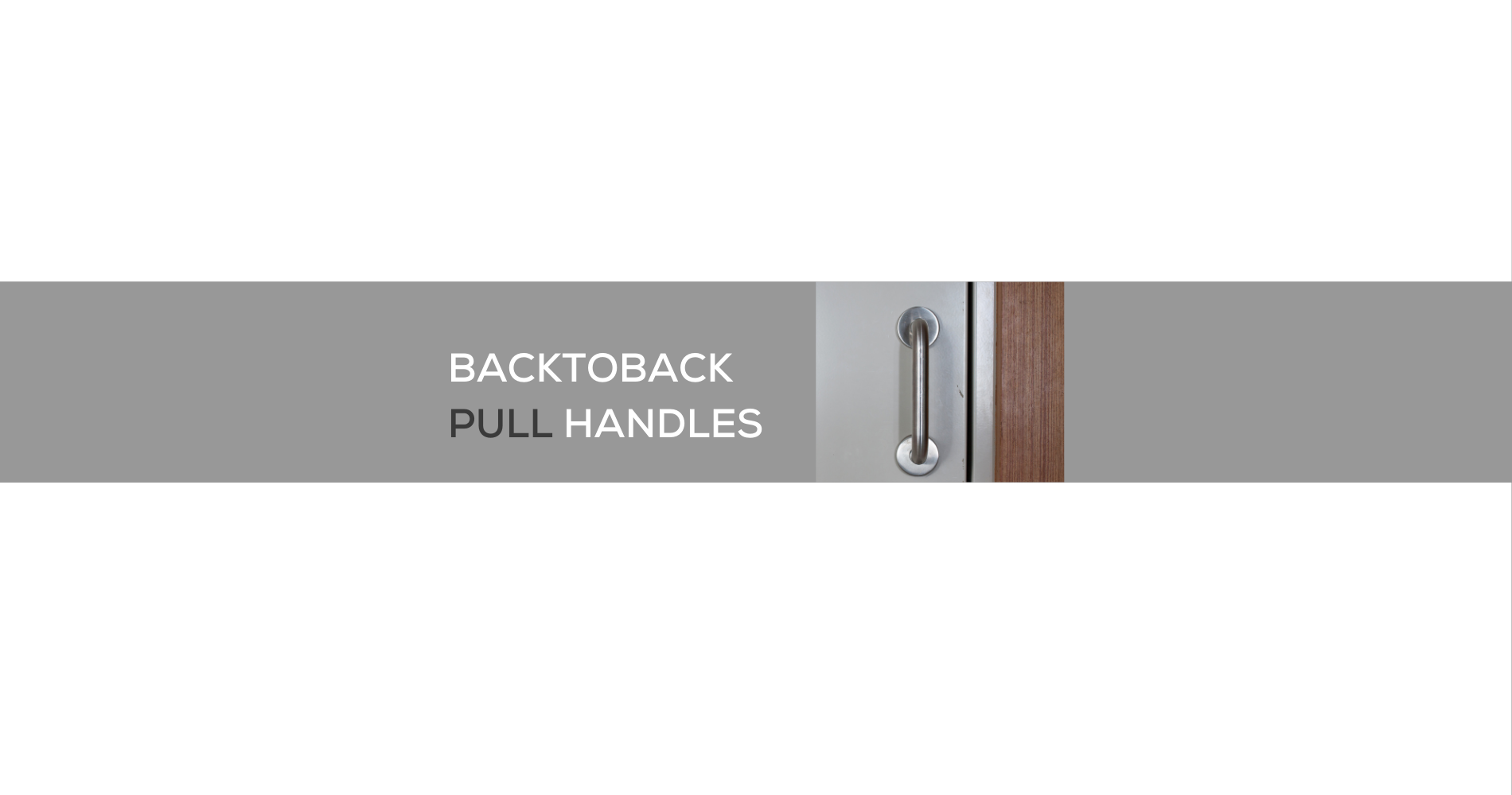 BACK TO BACK PULL HANDLES (DOUBLE)