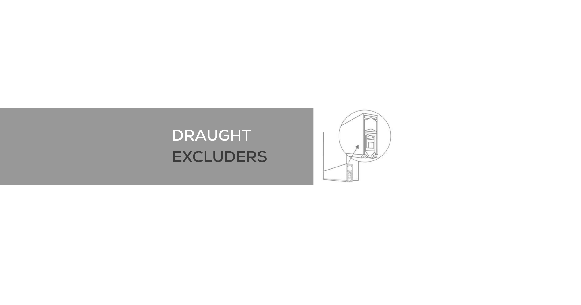 DRAUGHT EXCLUDERS