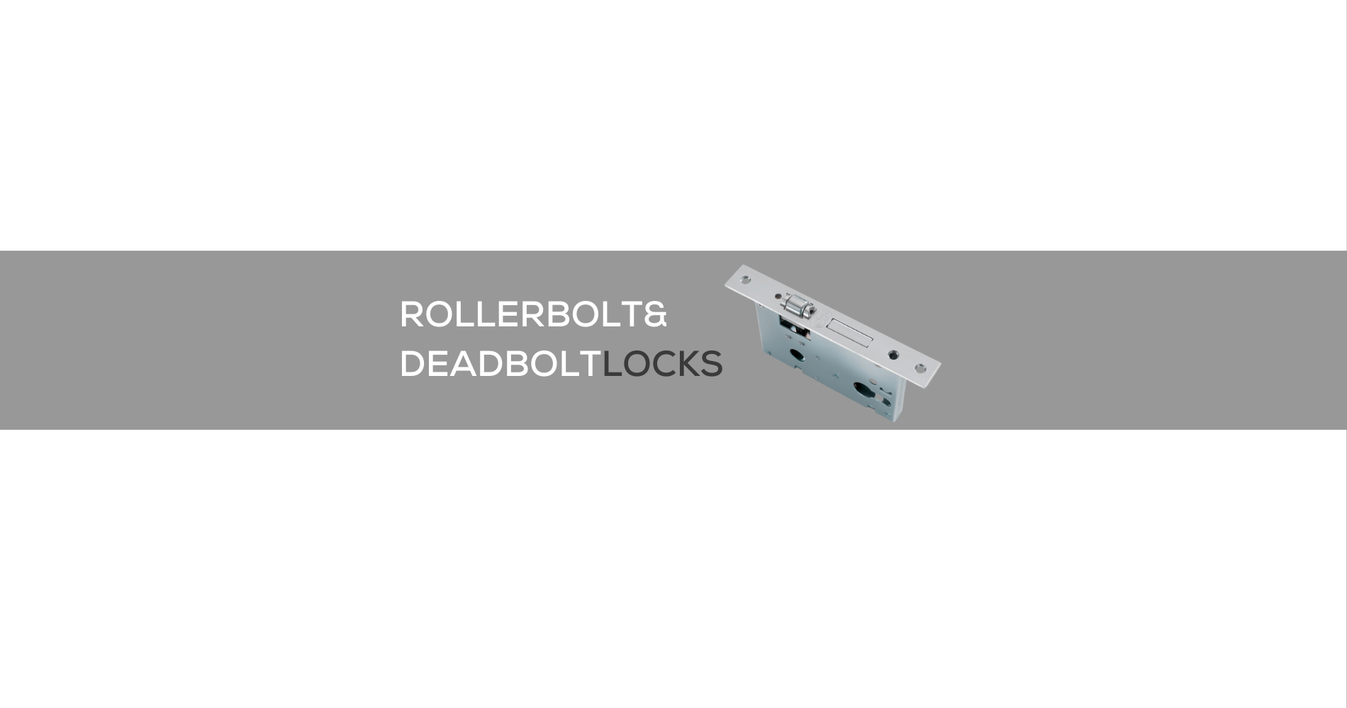 ROLLERBOLT & DEADBOLT LOCKS