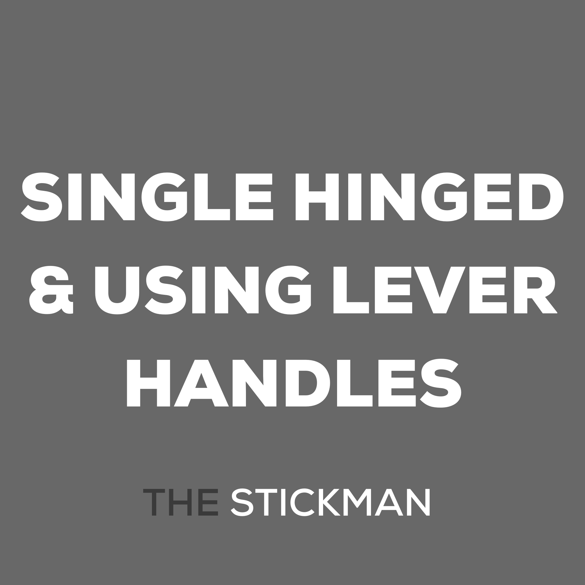 SINGLE HINGED & USING LEVER HANDLES