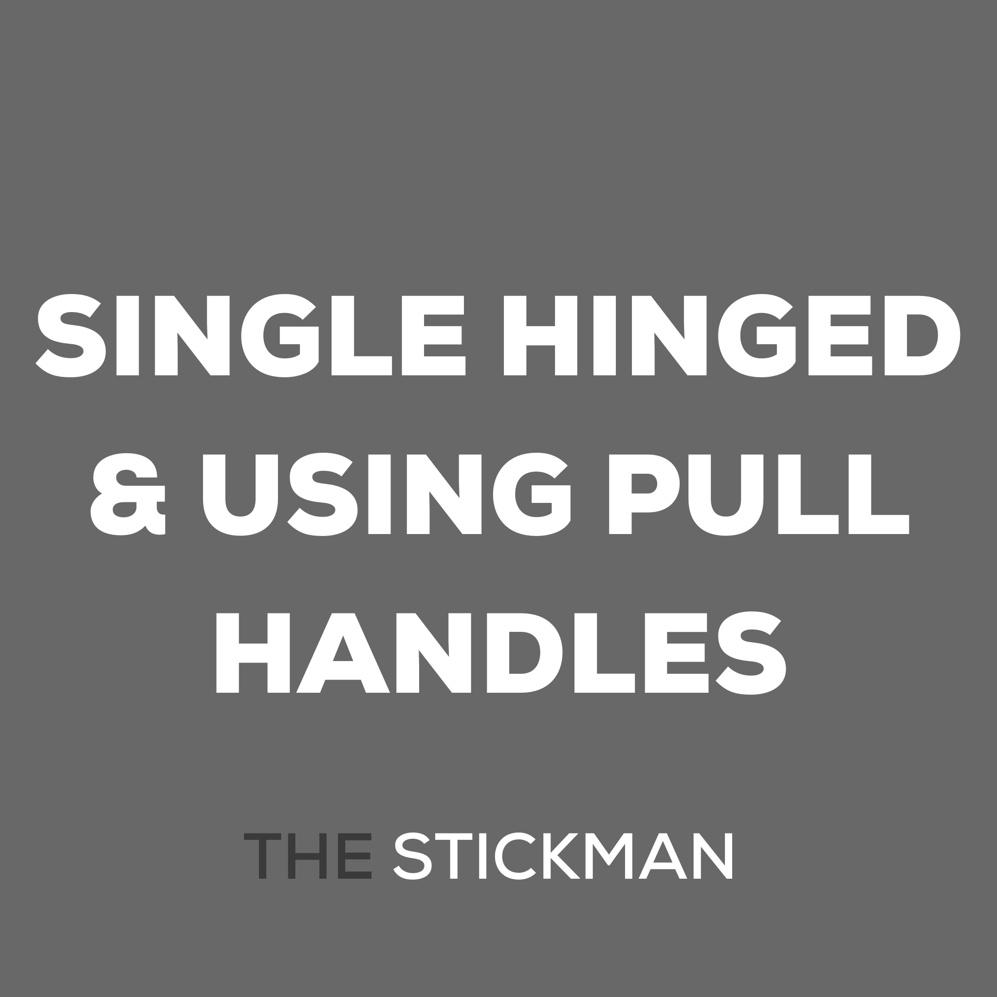 SINGLE HINGED & USING PULL HANDLES